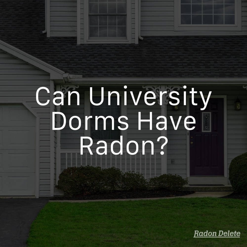 Is Radon a Concern in University Dormitories? 2 Can University Dorms Have Radon